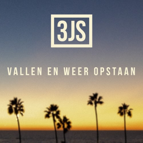 3Js — Vallen En Weer Opstaan