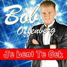 Bob Offenberg — Je Bent Te Gek