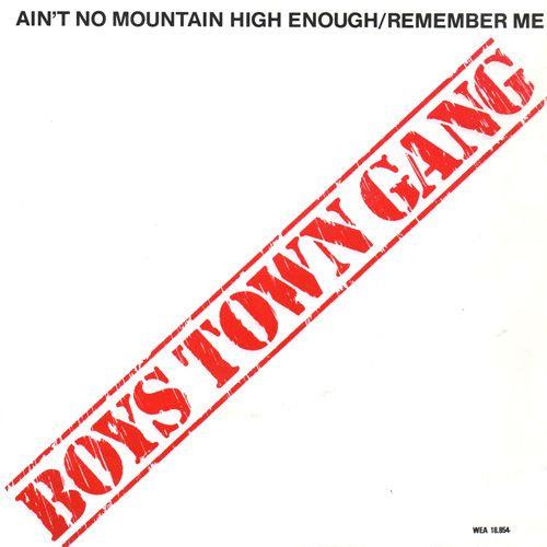 Boys Town Gang — Ain't No Mountain High Enough / Remember Me
