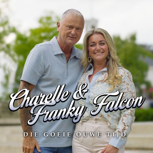 Charelle & Franky Falcon — Die Goeie Ouwe Tijd