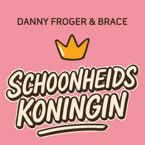 Danny Froger & Brace — Schoonheidskoningin