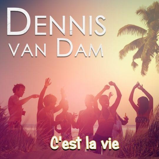 Dennis van Dam — C'est La Vie