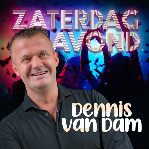 Dennis van Dam — Zaterdagavond