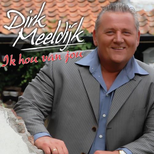 Dirk Meeldijk — Ik Hou Van Jou