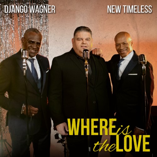 Django Wagner & New Timeless — Where Is The Love