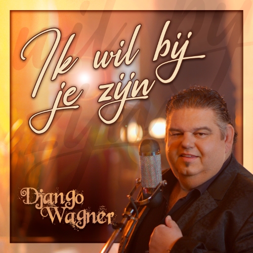 Django Wagner — Ik Wil Bij Je Zijn