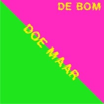 Doe Maar — De Bom