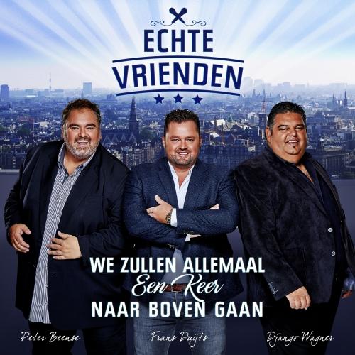 Echte Vrienden — We Zullen Allemaal Een Keer Naar Boven Gaan