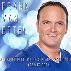 Frank van Etten — Jij Bent Niet Meer Die Man Van Toen