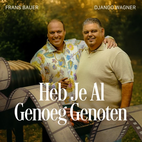 Frans Bauer & Django Wagner — Heb Je Al Genoeg Genoten