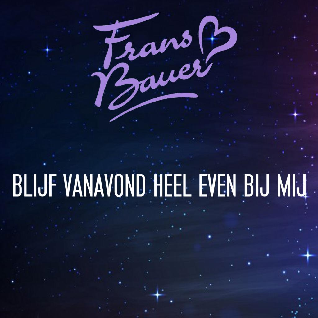 Frans Bauer — Blijf Vanavond heel even bij mij