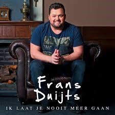 Frans Duijts — Ik Laat Je Nooit Meer Gaan