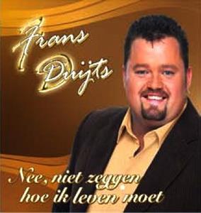 Frans Duijts — Nee, Niet Zeggen Hoe Ik Leven Moet