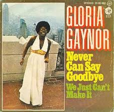 Gloria Gaynor — Never Can Say Goodbye