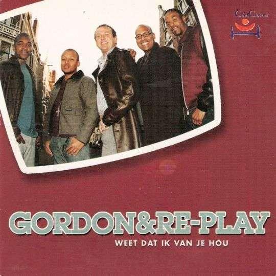 Gordon & Re-play — Weet dat ik van je hou