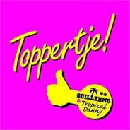 Guillermo & Tropical Danny — Toppertje