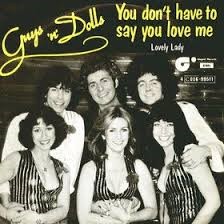 Guys 'n Dolls — You Don't Have To Say You Love Me