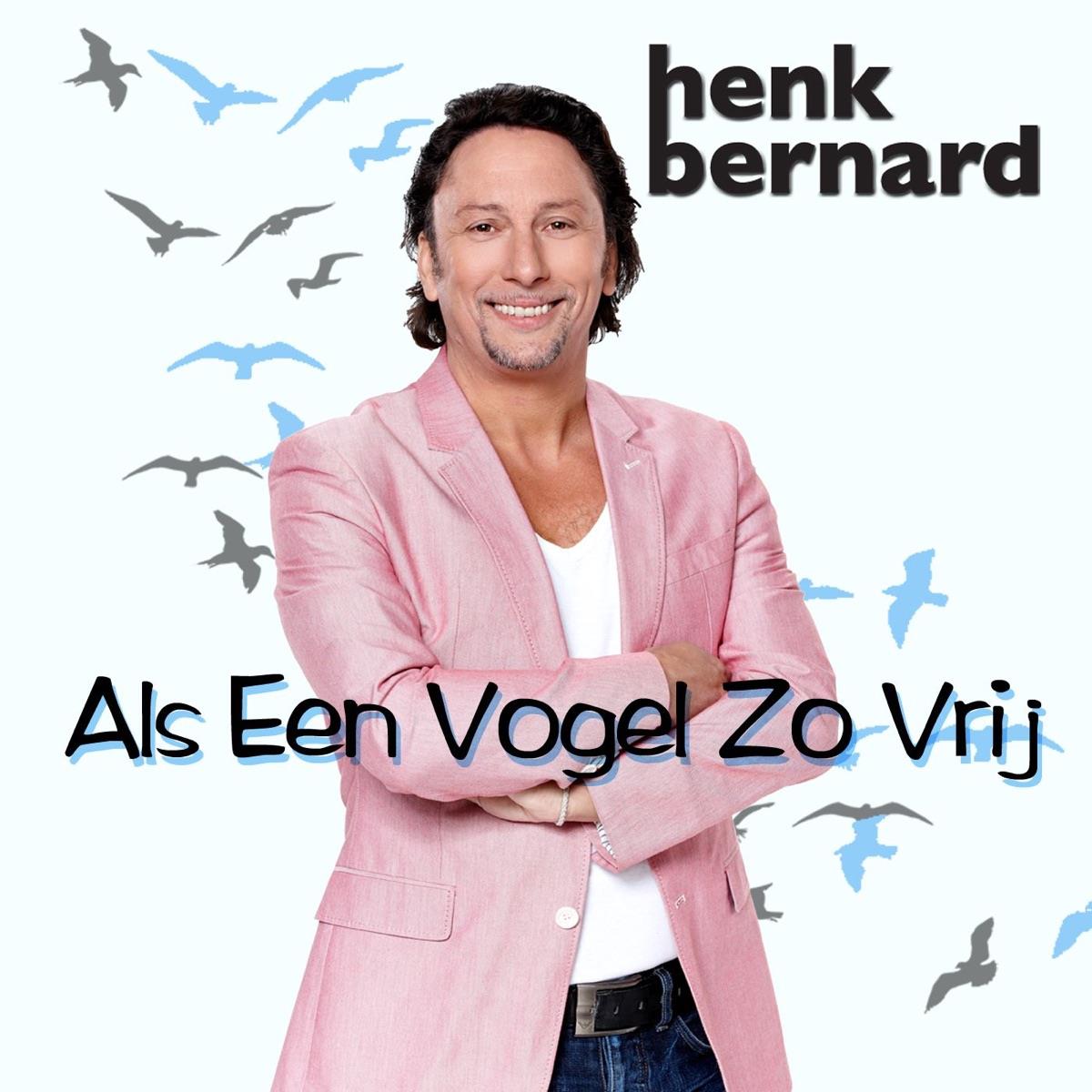 Henk Bernard — Als Een Vogel Zo Vrij