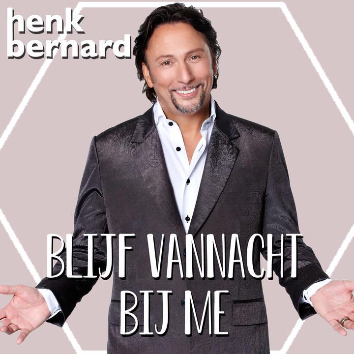 Henk Bernard — Blijf Vannacht bij Me
