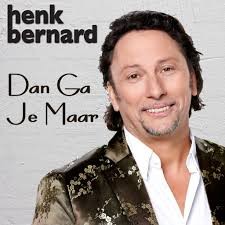 Henk Bernard — Dan Ga Je Maar