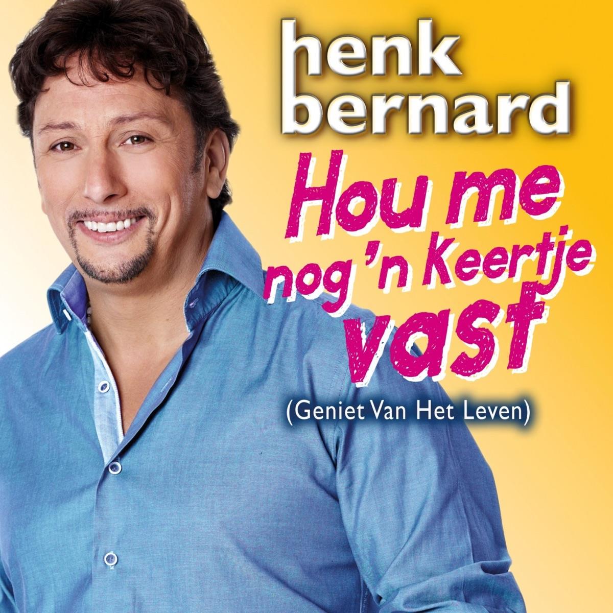 Henk Bernard — Hou Me Nog Een Keertje Vast (Geniet Van Het Leven)