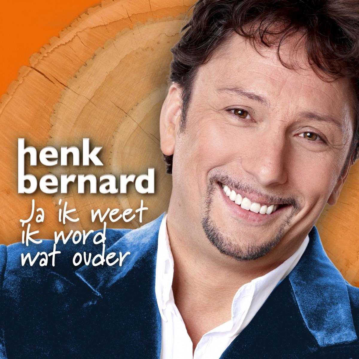 Henk Bernard — Ja Ik Weet Ik Word Wat Ouder