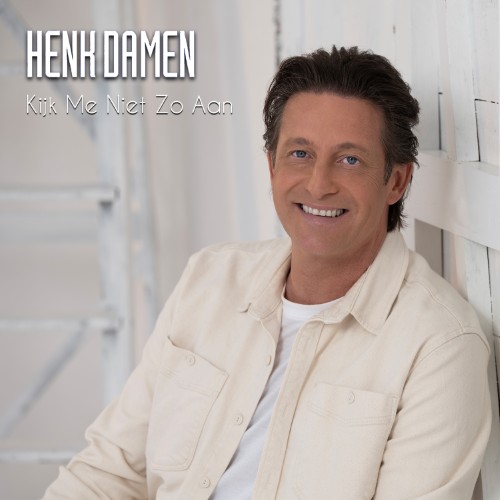 Henk Damen — Kijk Mij Niet Zo Aan