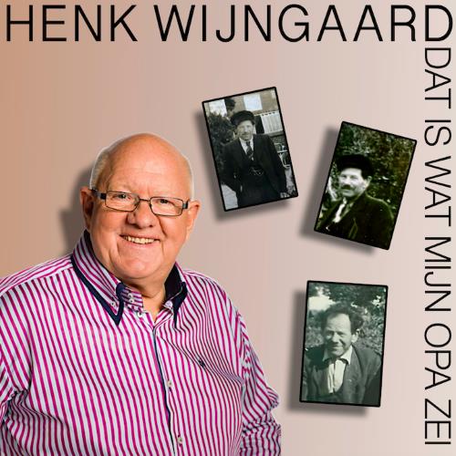 Henk Wijngaard — Dat is wat mijn opa zei