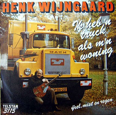 Henk Wijngaard — Ik Heb Een Truck Als M'n Woning