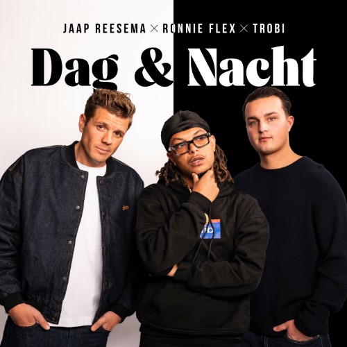 Jaap Reesema, Ronnie Flex, Trobi — Dag & Nacht