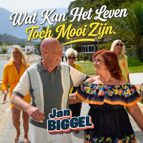 Jan Biggel — Wat Kan Het Leven Toch Mooi Zijn