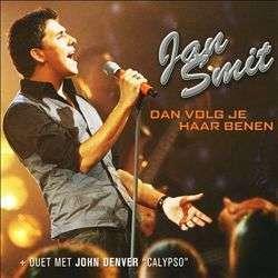 Jan Smit — Dan Volg Je Haar Benen