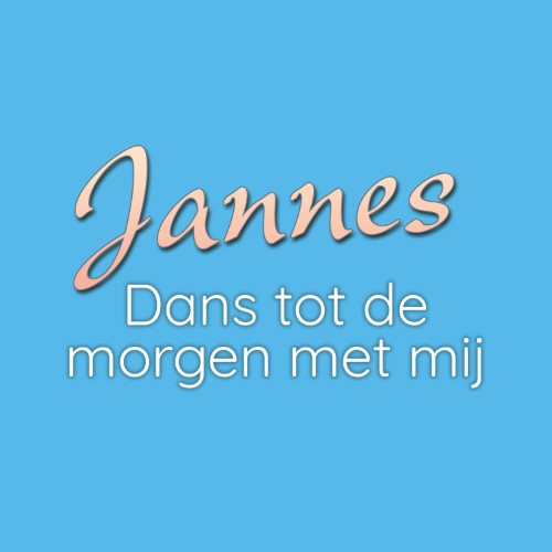 Jannes — Dans Tot De Morgen Met Mij