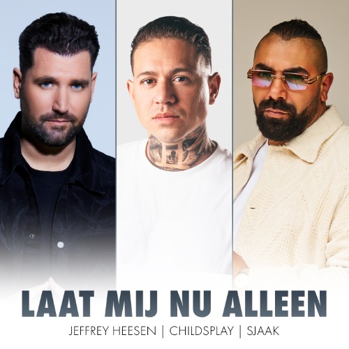 Jeffrey Heesen x ChildsPlay x Sjaak — Laat Mij Nu Alleen
