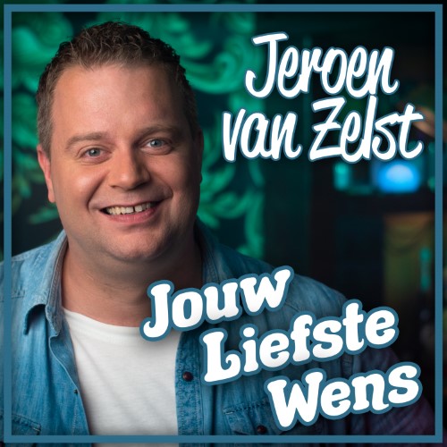 Jeroen van Zelst — Jouw Liefste Wens