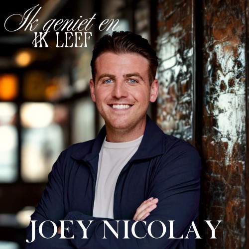 Joey Nicolay — Ik Geniet En Ik Leef