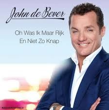 John de Bever — Oh Was Ik Maar Rijk En Niet Zo Knap