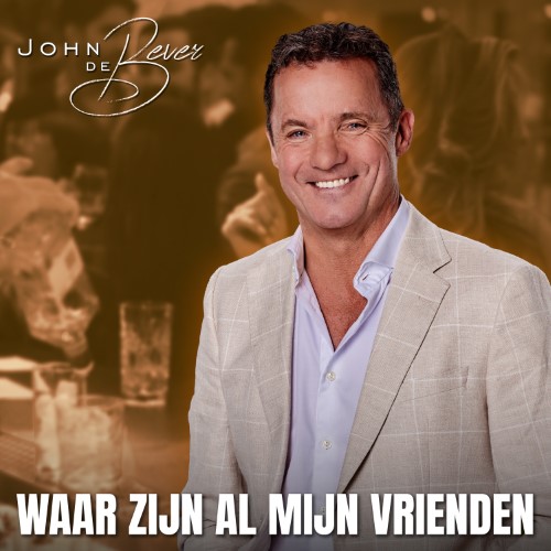 John de Bever — Waar Zijn Al Mijn Vrienden