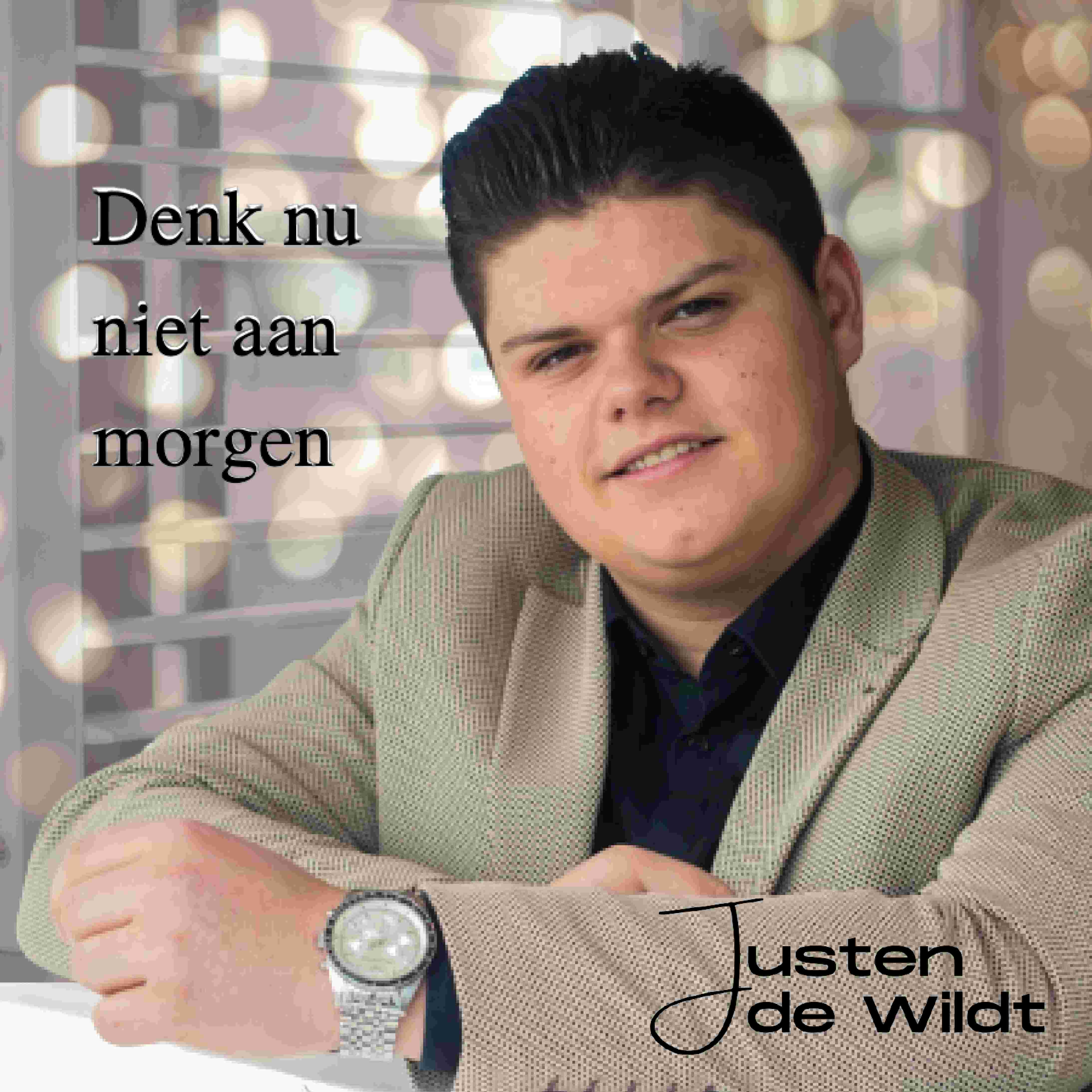 Justen de Wildt — Denk nu niet aan morgen