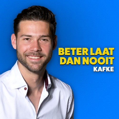 Kafke — Beter Laat Dan Nooit