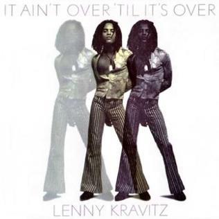 Lenny Kravitz — It Ain't Over 'Til It's Over