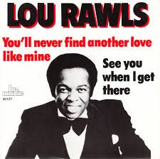 Lou Rawls — You'll Never Find Another Love Like Mine