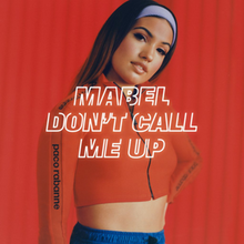 Mabel — Don't Call Me Up
