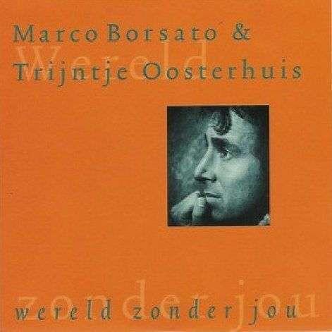Marco Borsato & Trijntje Oosterhuis — Wereld Zonder Jou