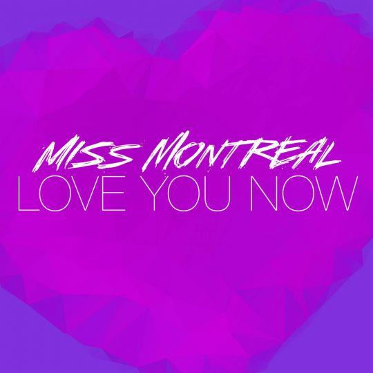 Miss Montreal — Love You Now