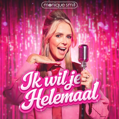 Monique Smit — Ik Wil Je Helemaal