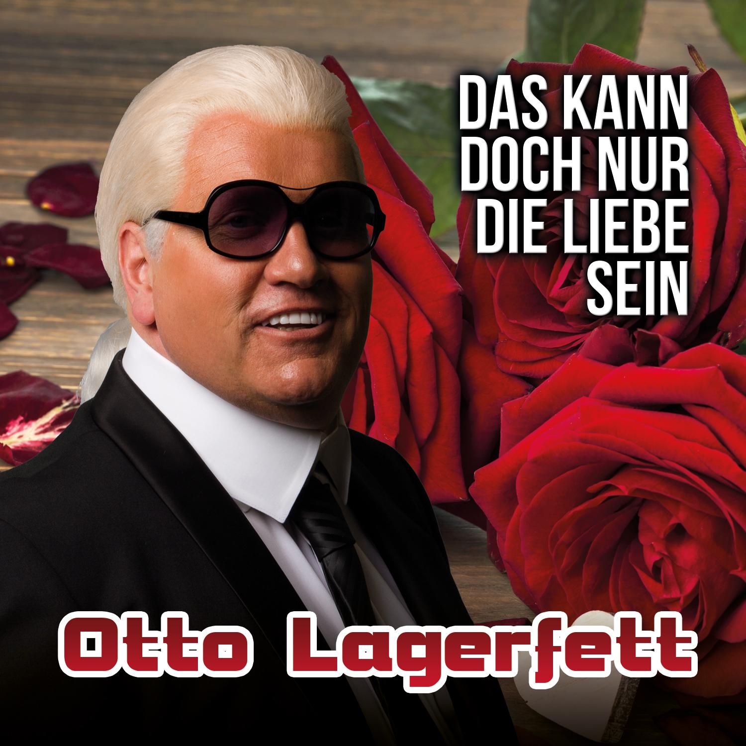 Otto Lagerfett — Das Kann Doch Nur Die Liebe Sein