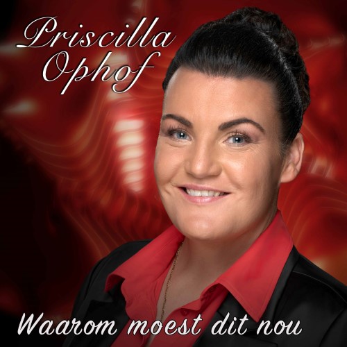 Priscilla Ophof — Waarom Moest Dit Nou
