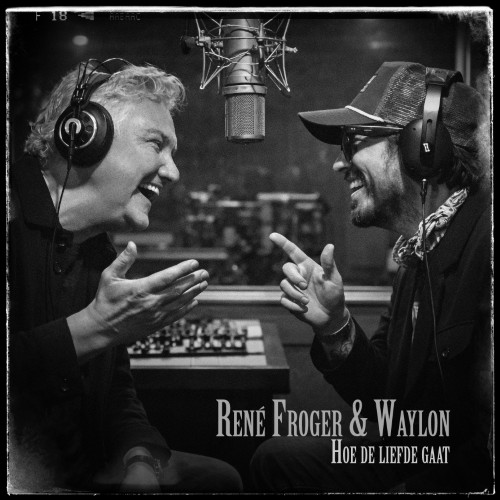 Rene Froger & Waylon — Hoe De Liefde Gaat