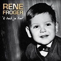 Rene Froger — 'K Heb Je Lief